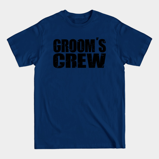 Discover Groom's Crew - Distressed Text, Awesome Bachelor Party Gift For Groom's Squad, Groom's Team, For Men - Bachelor Party Gift - T-Shirt
