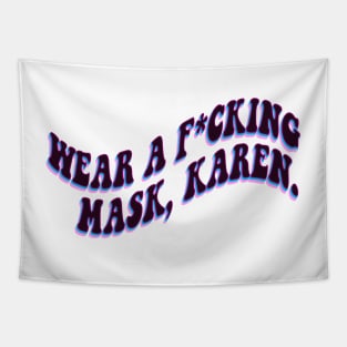 wear a f*cking mask, karen. Tapestry