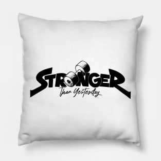 Stronger than Yesterday! Pillow