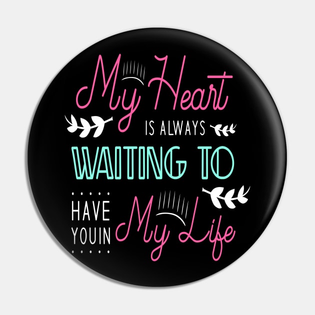 My heart is always waiting to have you in my life Pin by Hohohaxi