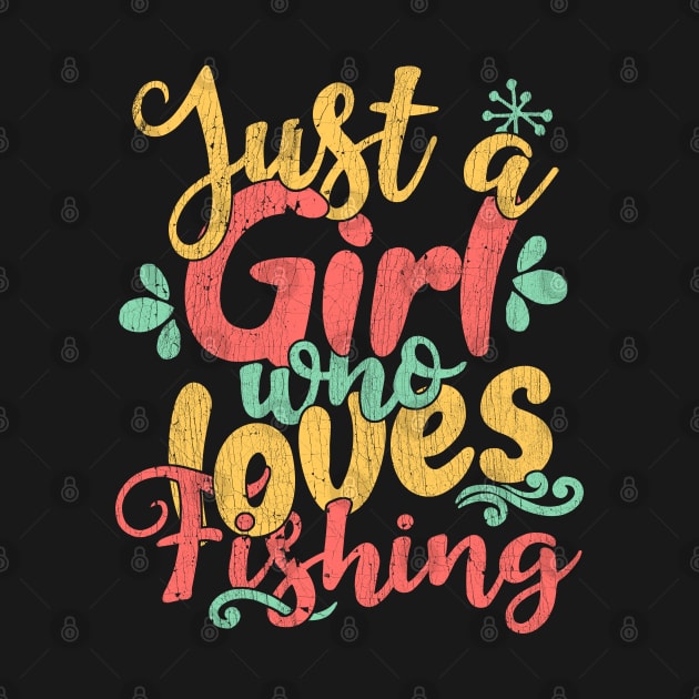 Just A Girl Who Loves Fishing Gift product by theodoros20