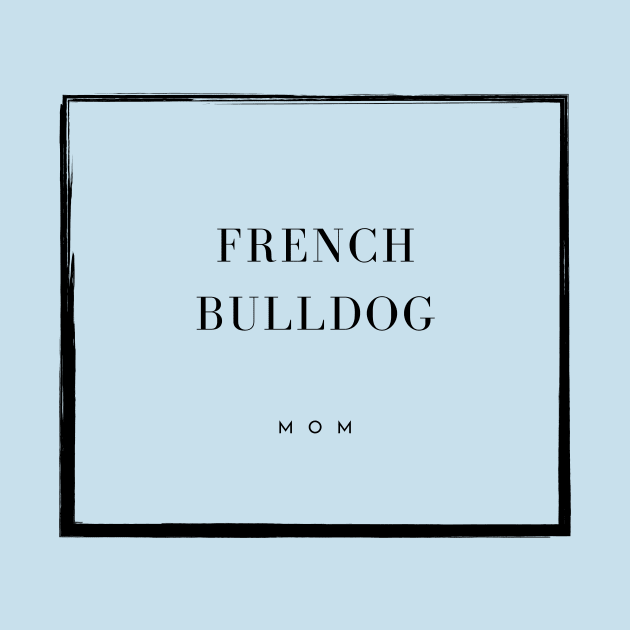 French Bulldog Mom by DoggoLove