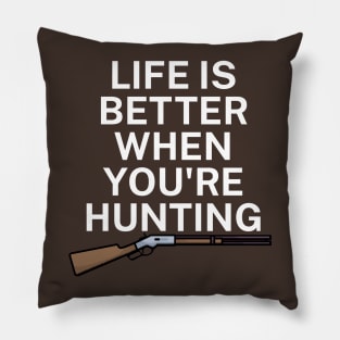 Life is better when you're hunting Pillow