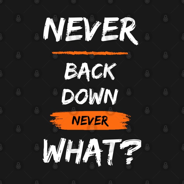 never back down never what ? by ZiroSS