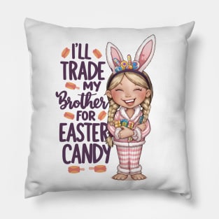 I will trade brother for easter candy Pillow