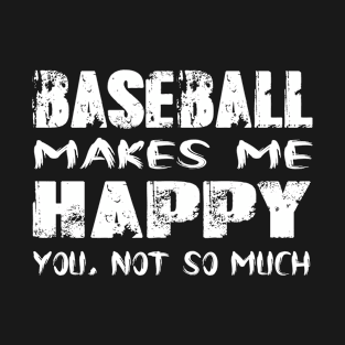 Baseball Makes Me Happy You Not So Much 54 T-Shirt