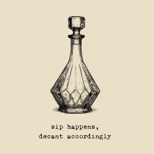 "Sip Happens, Decant Accordingly" Whiskey Decanter T-Shirt