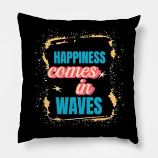 Happiness Comes In Waves, Hello Summer Vintage Funny Surfer Riding Surf Surfing Lover Gifts Pillow