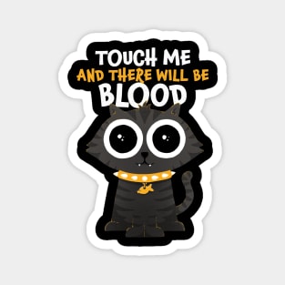 Touch Me and There Will Be Blood Magnet