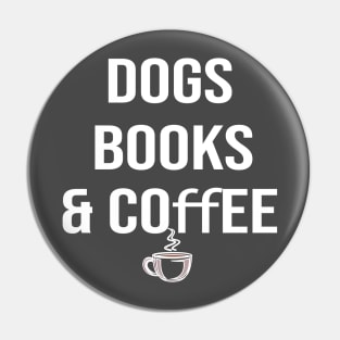 Dogs books & coffee- Dog Lover Gift - Book Lover Gift - Coffee Lover Gift Pin