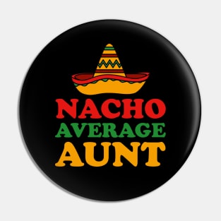 Nacho Average Aunt Pin