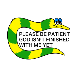 Please be patient T-Shirt