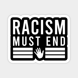 Racism must end Magnet