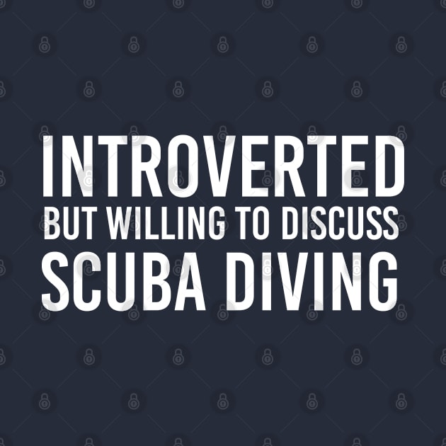 Funny Scuba Diver Gift Introverted But Willing To Discuss Scuba Diving by kmcollectible