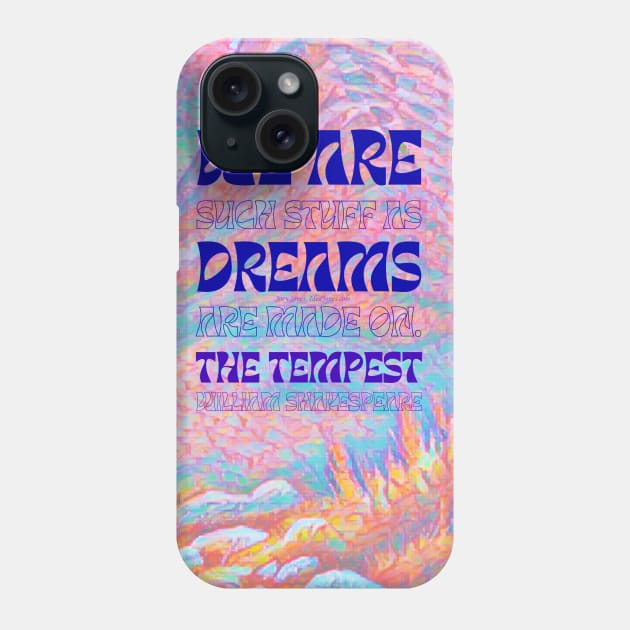 Such Shakespeare Stuff As Dreams Are Made On Phone Case by IdeaJones