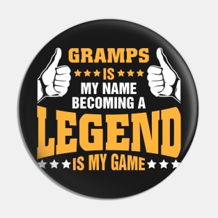 Gramps is my name becoming a legend is my game Pin