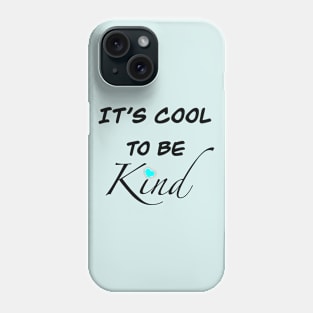 It’s cool to be kind Phone Case