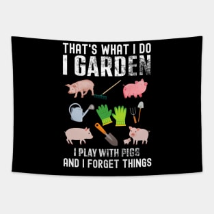 Thats What I Do I Garden I Play With Pigs Forget Things Tapestry