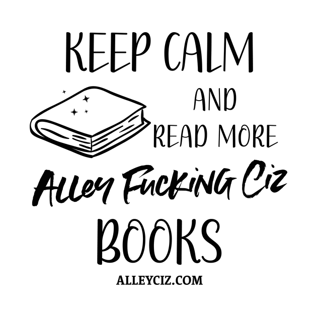 Keep Calm and Read by Alley Ciz