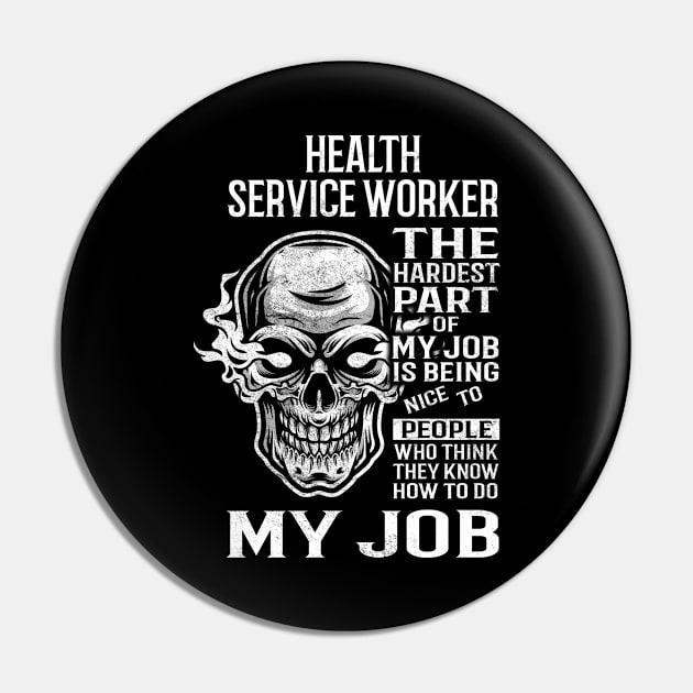 Health Service Worker T Shirt - The Hardest Part Gift Item Tee Pin by candicekeely6155