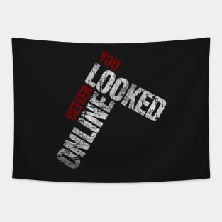 You Looked Better Online - Original Design Tapestry