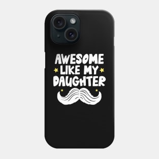 Awesome Like My Daughter Phone Case