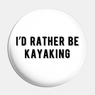 I'd rather be kayaking Pin