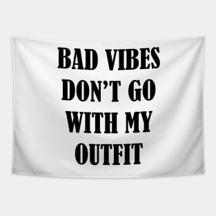 Bad vibes don't go with my outfit Tapestry