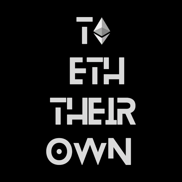 To ETH Their Own - Funny Crypto Design by TheHopeLocker