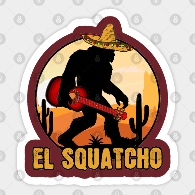 El Squatcho Mexican Sasquatch Bigfoot - Bigfoot - Sticker