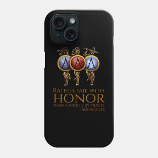 Rather fail with honor than succeed by fraud. - Sophocles Phone Case