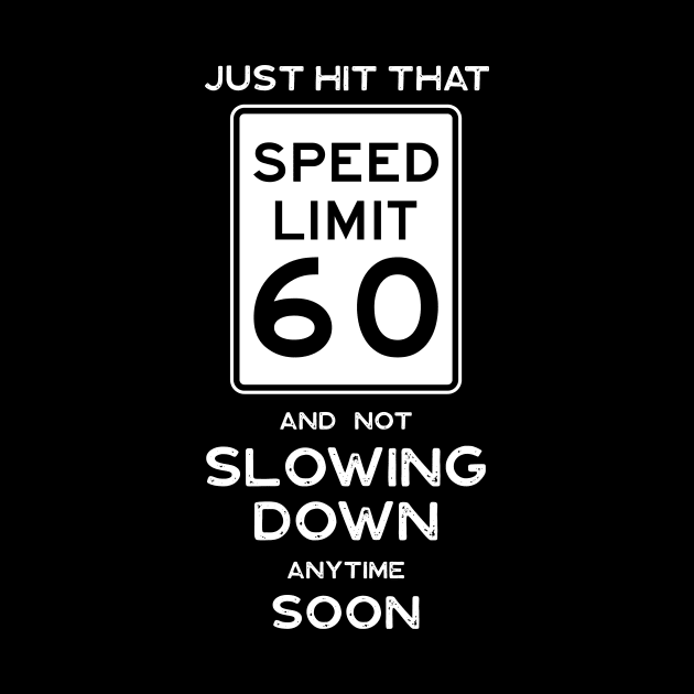 60th Birthday Gift Ideas Speed Limit 60 Sign by Possetivitees