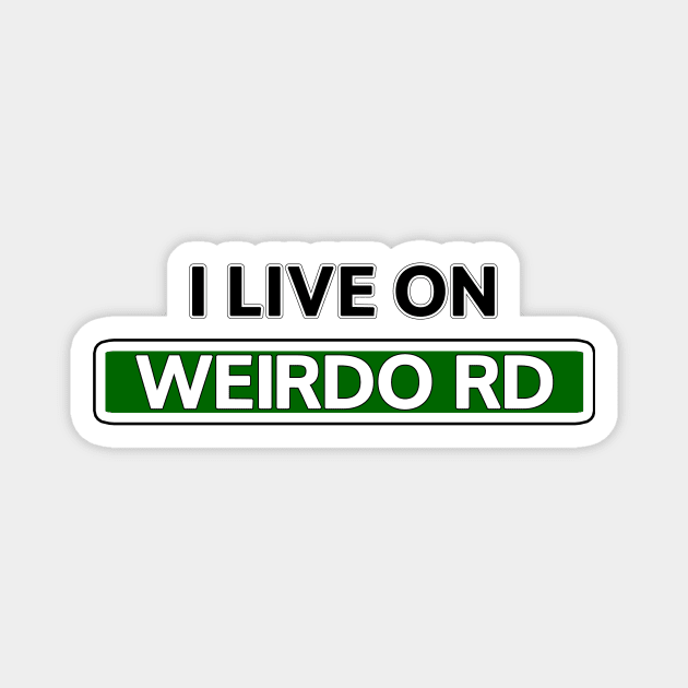I live on Weirdo Rd Magnet by Mookle