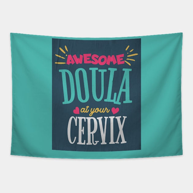 Awesome Doula At Your Cervix Tapestry by AJDesignsstuff