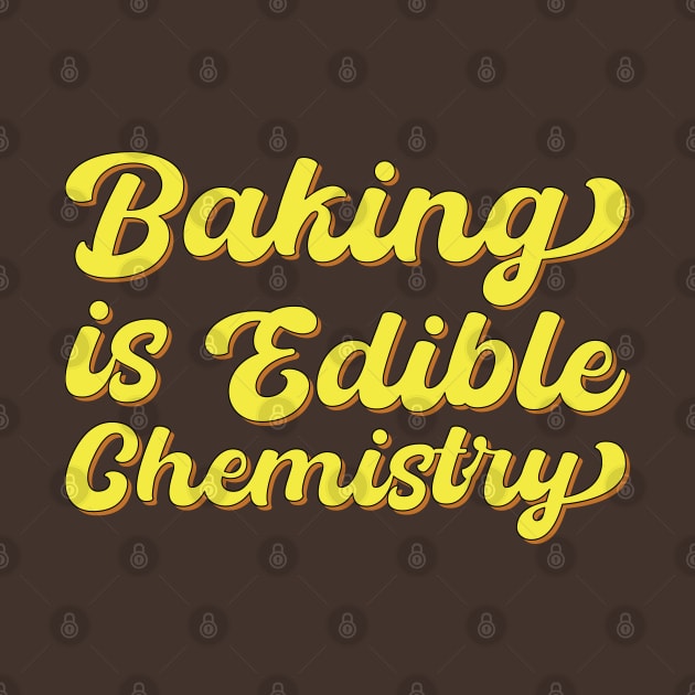 Baking Is Edible Chemistry by DPattonPD