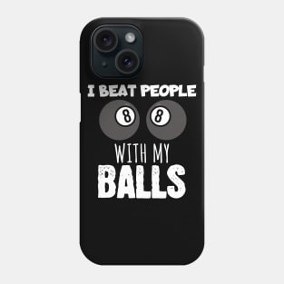 I beat people with my balls Phone Case