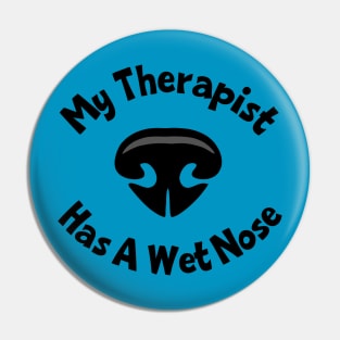 My Therapist Has A Wet Nose Pin