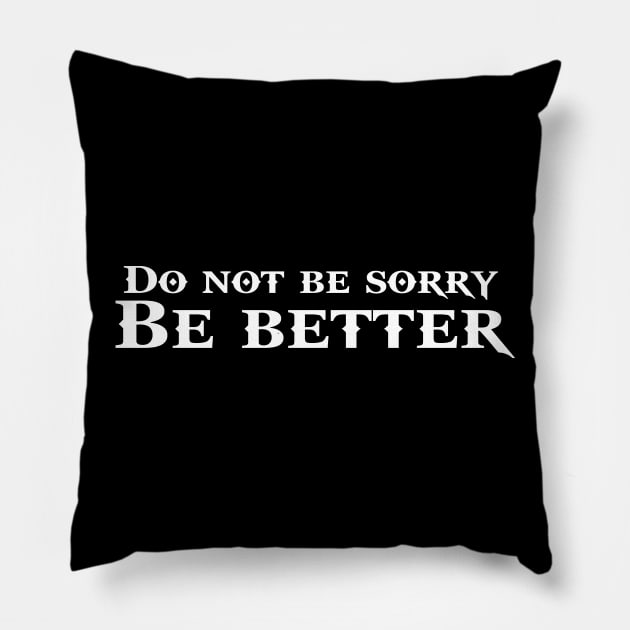 God of War - Do Not Be Sorry, Be Better Pillow by Dopamine Creative