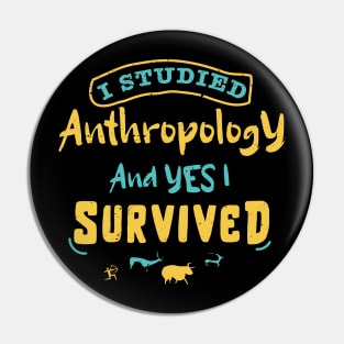 I studied anthropology and YES I survived / anthropology design / anthropologist gift idea / anthropology present design Pin