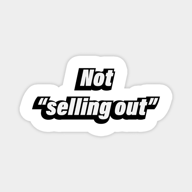 Not selling out Magnet by CRE4T1V1TY