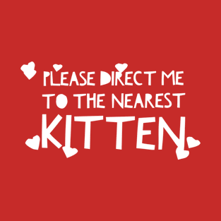 Direct me to the nearest kitten T-Shirt