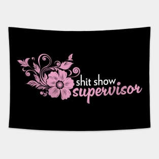 Shit Show Supervisor - sarcastic gift idea Tapestry