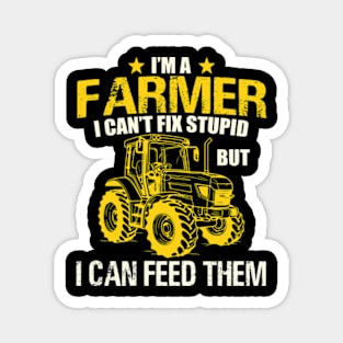 I'm A Farmer I Can't Fix Stupid But I Can Feed Funny Farming Magnet