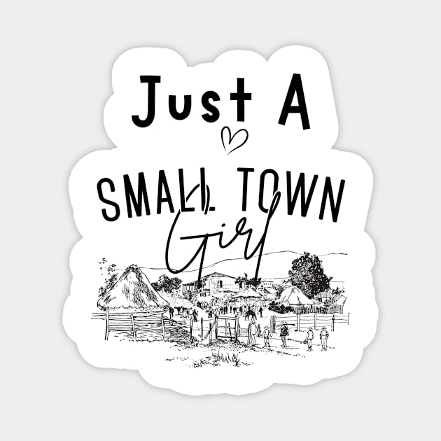 Just a Small Town Girl, Small Town Lovers Magnet by mkhriesat