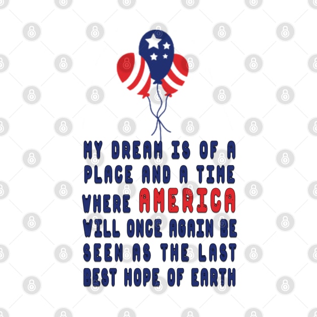 my dream is of a place and a time where america will once again be seen as the last best hope of earth by fanidi