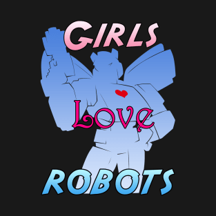 Girls Love Robots T-Shirt