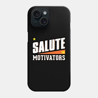 Salute the Motivators Phone Case