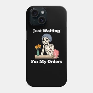 My Order - Just Waiting For My Orders Phone Case