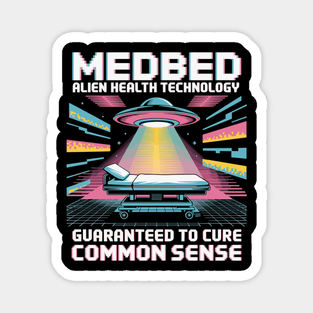 MedBed Alien Health Technology – Guaranteed to Cure Common Sense Magnet by Cosmo Gazoo