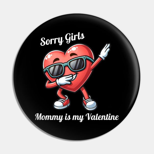 Sorry Girls Mommy Is My Valentine Pin by Etopix